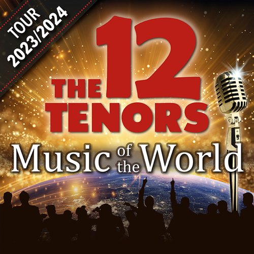 12 Tenors | Tenöre | Music of the World- Tournee | Stadttheater | Euskirchen